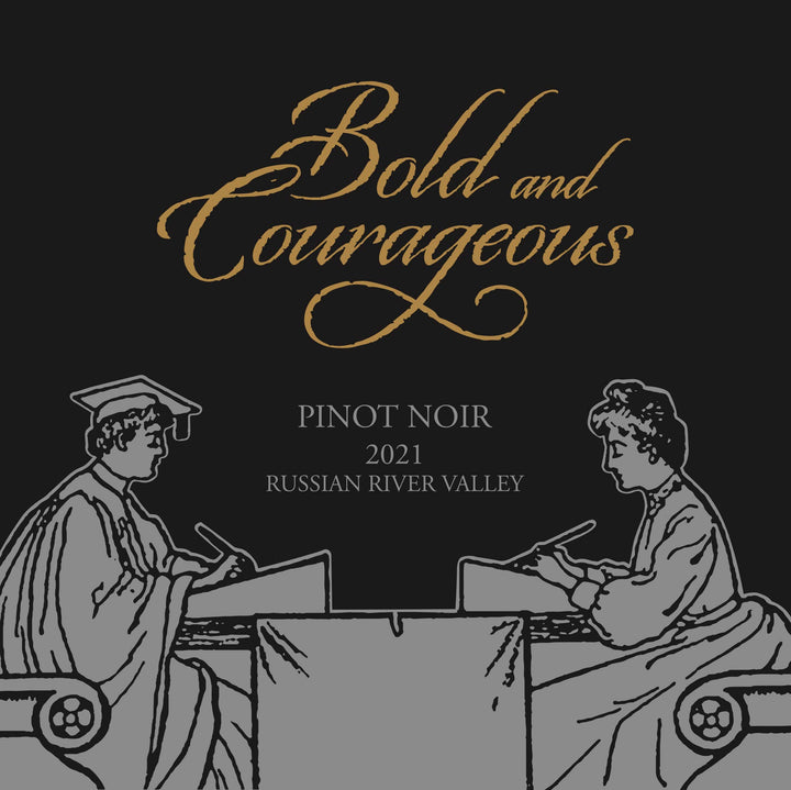 Bold & Courageous - 2021 Pinot Noir - Russian River Valley